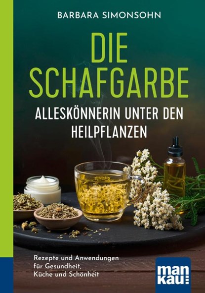 Die Schafgarbe - Alleskönnerin unter den Heilpflanzen, Barbara Simonsohn - Paperback - 9783863747787