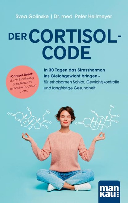 Der Cortisol-Code, Svea Golinske ; Peter Heilmeyer - Paperback - 9783863747817