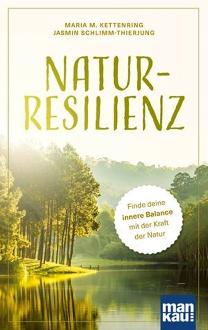 Natur-Resilienz, Maria M. Kettenring ; Jasmin Schlimm-Thierjung - Ebook - 9783863747930