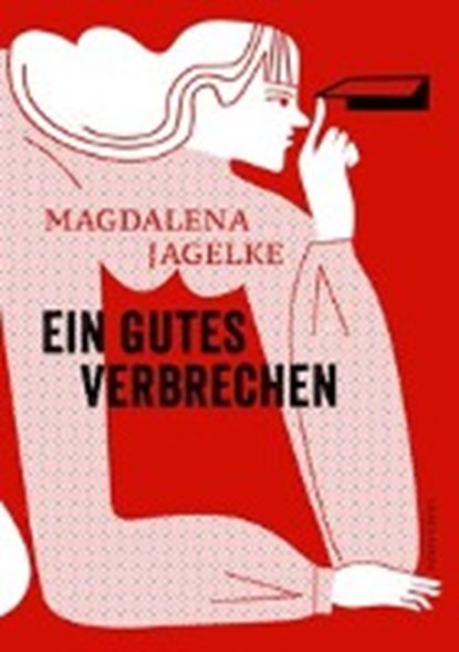 Ein gutes Verbrechen, JAGELKE,  Magdalena - Gebonden - 9783863912147