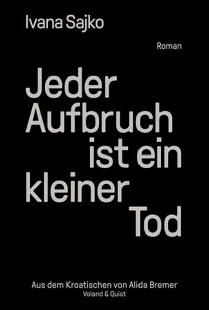 Jeder Aufbruch ist ein kleiner Tod, Ivana Sajko - Ebook - 9783863913588