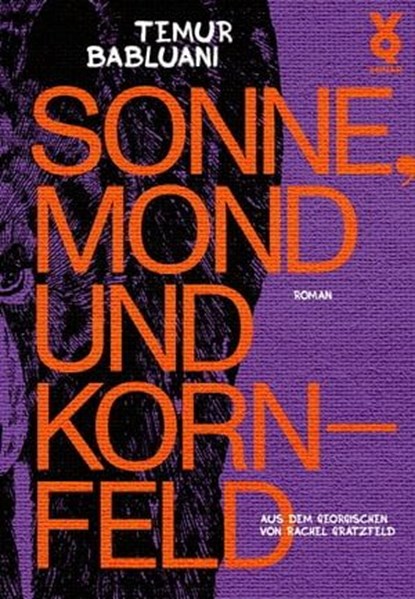 Sonne, Mond und Kornfeld, Temur Babluani - Ebook - 9783863913984