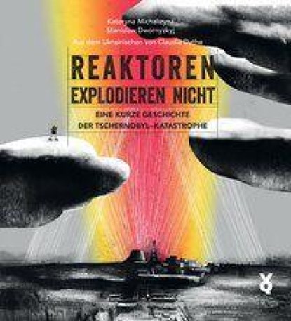 Reaktoren explodieren nicht, Kateryna Michalizyna ; Stanislaw Dwornyzkyj - Gebonden - 9783863914288
