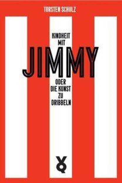 Kindheit mit Jimmy oder Die Kunst zu dribbeln, Torsten Schulz - Paperback - 9783863914486