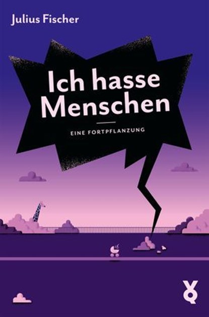Ich hasse Menschen 3. Eine Fortpflanzung, Julius Fischer - Ebook - 9783863914745