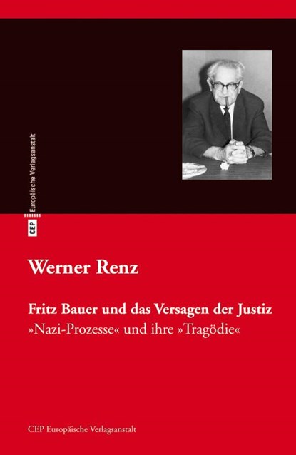 Fritz Bauer und das Versagen der Justiz, Werner Renz - Paperback - 9783863930684