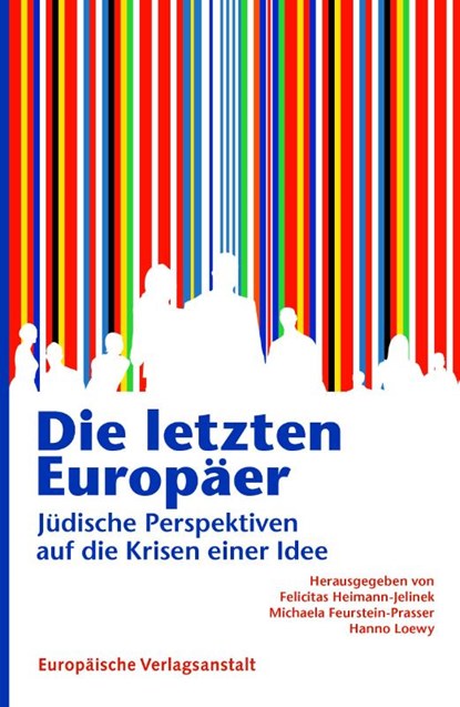 Die letzten Europäer, Felicitas Heimann-Jelinek ; Michaela Feurstein-Prasser ; Hanno Loewy - Paperback - 9783863931490