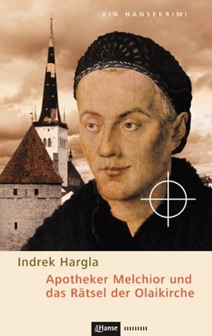 Apotheker Melchior und das Rätsel der Olaikirche, Indrek Hargla - Ebook - 9783863935207