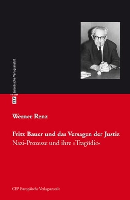 Fritz Bauer und das Versagen der Justiz, Werner Renz - Ebook - 9783863935320