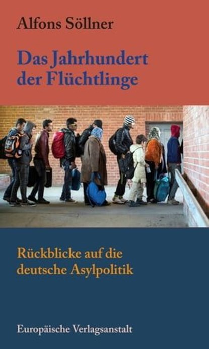 Das Jahrhundert der Flüchtlinge, Alfons Söllner - Ebook - 9783863936440