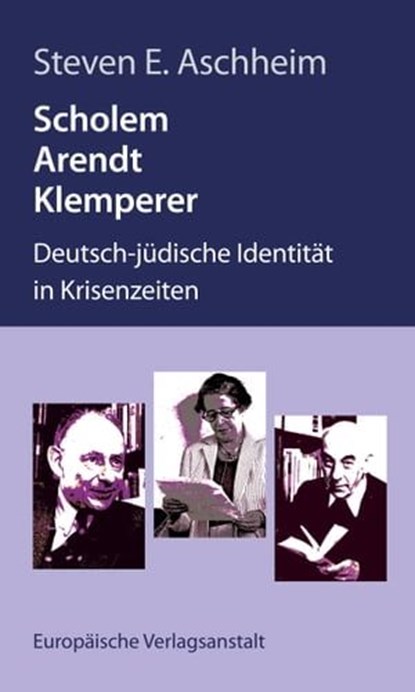 Scholem, Arendt, Klemperer, Steven E. Aschheim - Ebook - 9783863936525