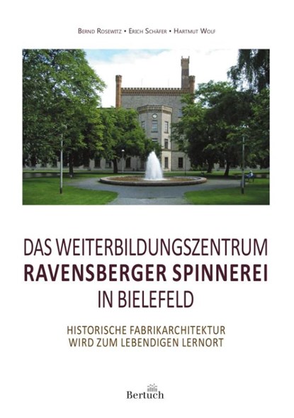 Das Weiterbildungszentrum Ravensberger Spinnerei in Bielefeld, Bernd Rosewitz ; Erich Schäfer ; Hartmut K. Wolf - Paperback - 9783863971922
