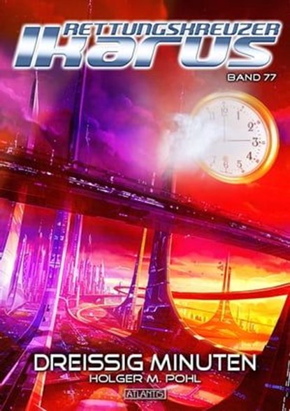 Rettungskreuzer Ikarus 77: Dreißig Minuten, Holger M. Pohl - Ebook - 9783864026973