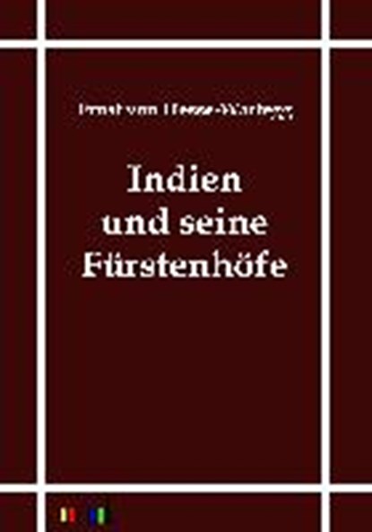Indien und seine Furstenhoefe, HESSE-WARTEGG,  Ernst Von - Paperback - 9783864031267