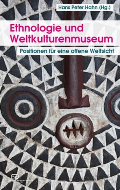 Ethnologie und Weltkulturenmuseum, Hans Peter Hahn ; Paola Ivanov ; Helmut Groschwitz ; Thomas Laely - Ebook - 9783864082269