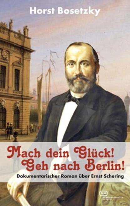 Mach dein Glück! Geh nach Berlin!, Horst Bosetzky - Ebook - 9783864082368