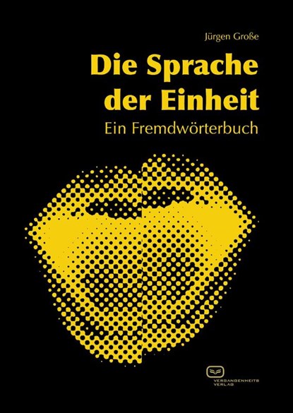 Die Sprache der Einheit, Jürgen Große - Gebonden - 9783864082559
