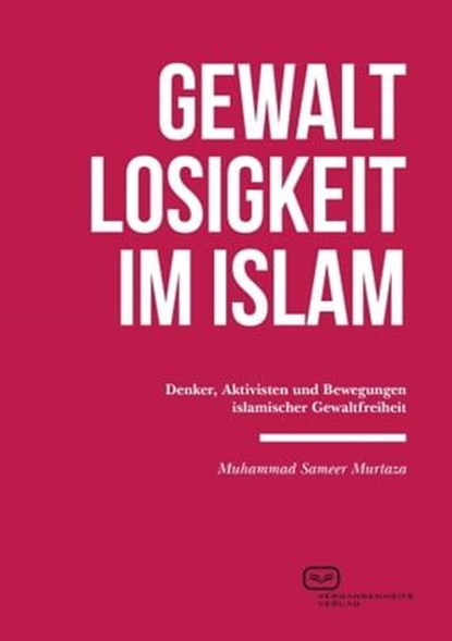 Gewaltlosigkeit im Islam, Muhammad Sameer Murtaza - Ebook - 9783864082573