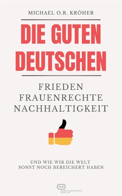 Die guten Deutschen, Michael O. R. Kröher - Paperback - 9783864083143