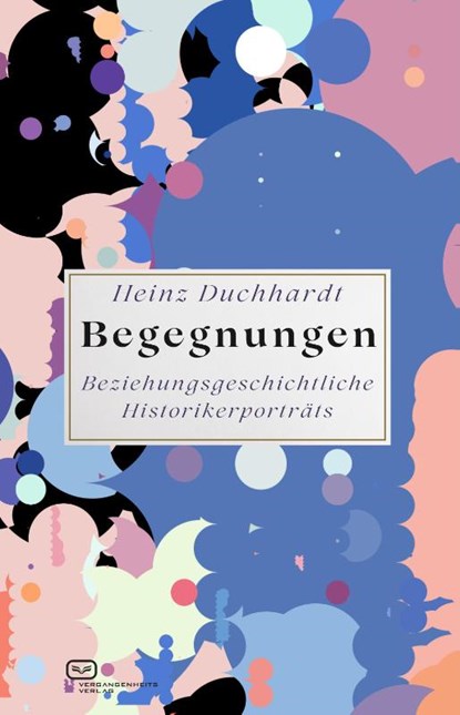 Begegnungen, Heinz Duchhardt - Gebonden - 9783864083150