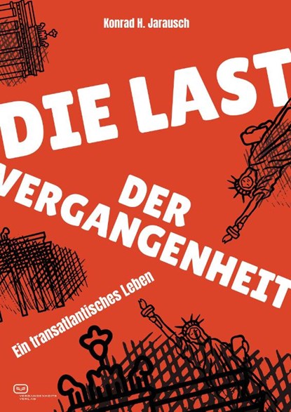 Die Last der Vergangenheit, Konrad H. Jarausch - Paperback - 9783864083433