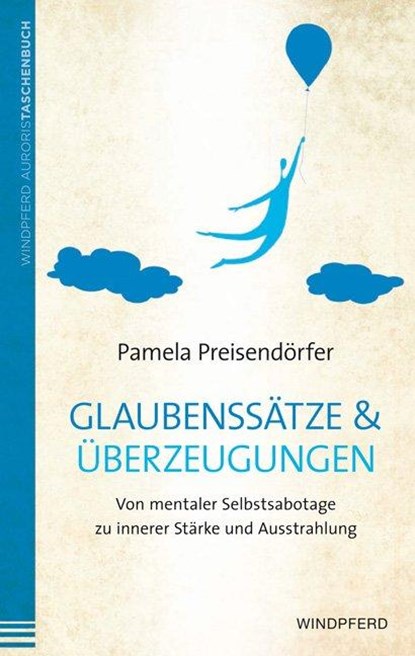 Glaubenssätze & Überzeugungen, Pamela Preisendörfer - Paperback - 9783864100369