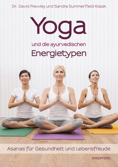 Yoga und die ayurvedischen Energietypen, David Frawley ; Sandra Summerfield Kozak - Paperback - 9783864100826