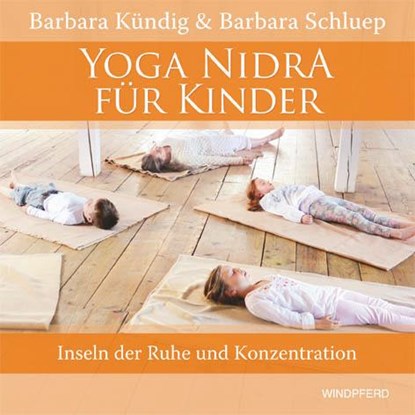 Yoga Nidra für Kinder, Barbara Kündig ; Barbara Schluep - Gebonden - 9783864100987