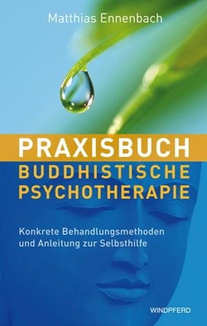 Praxisbuch buddhistische Psychotherapie, Matthias Ennenbach - Ebook - 9783864101687
