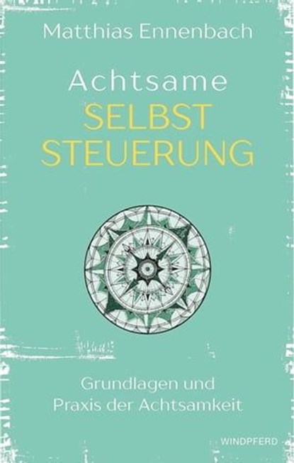 Achtsame Selbststeuerung, Matthias Ennenbach - Ebook - 9783864102097