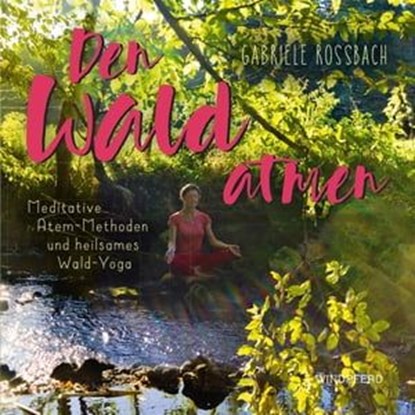 Den Wald atmen, Gabriele Rossbach - Ebook - 9783864102523