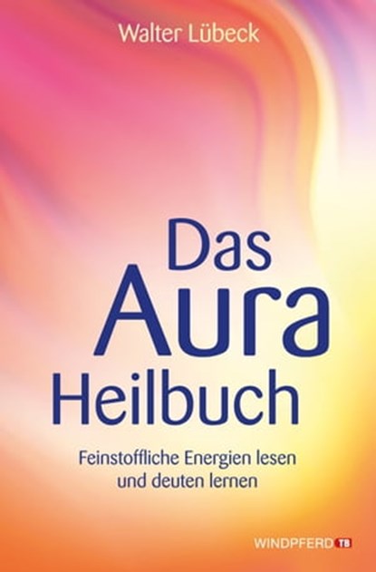 Das Aura-Heilbuch, Walter Lübeck - Ebook - 9783864103490
