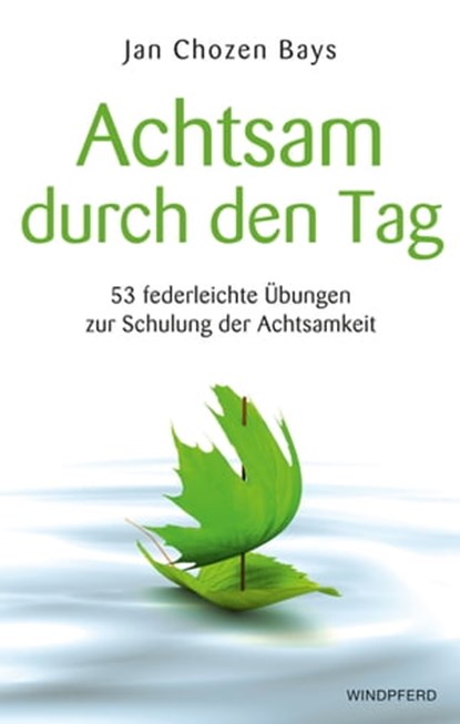 Achtsam durch den Tag, Jan Chozen Bays - Ebook - 9783864103612