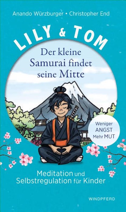 Lily & Tom - Der kleine Samurai findet seine Mitte, Christopher End ; Anando Würzburger - Gebonden - 9783864105012