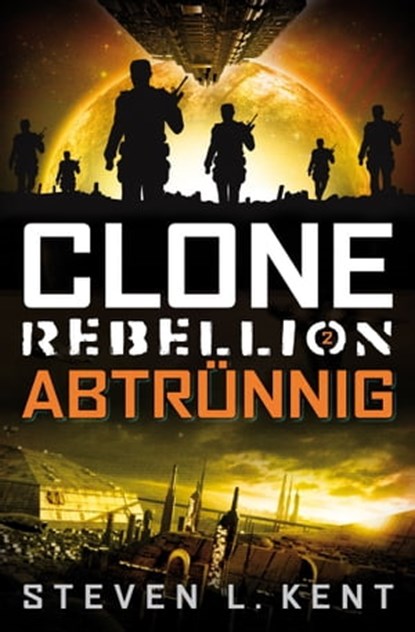 Clone Rebellion 2: Abtrünnig, Steven L. Kent - Ebook - 9783864254895
