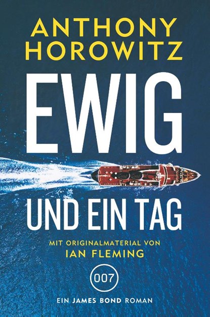 James Bond: Ewig und ein Tag, Anthony Horowitz - Paperback - 9783864257599
