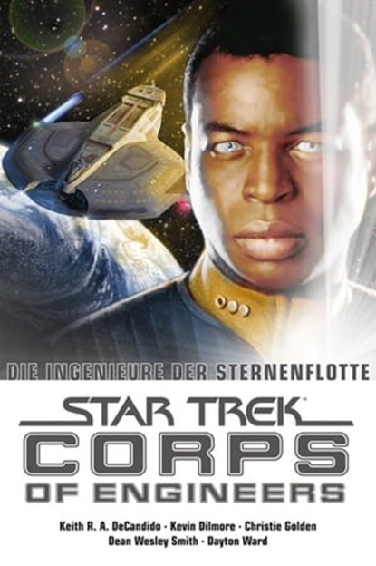 Star Trek - Corps of Engineers Sammelband 1: Die Ingenieure der Sternenflotte, Dayton Ward ; Keith R.A. Decandido ; Christie Golden ; Kevin Dilmore ; Dean Wesley Smith - Ebook - 9783864258756