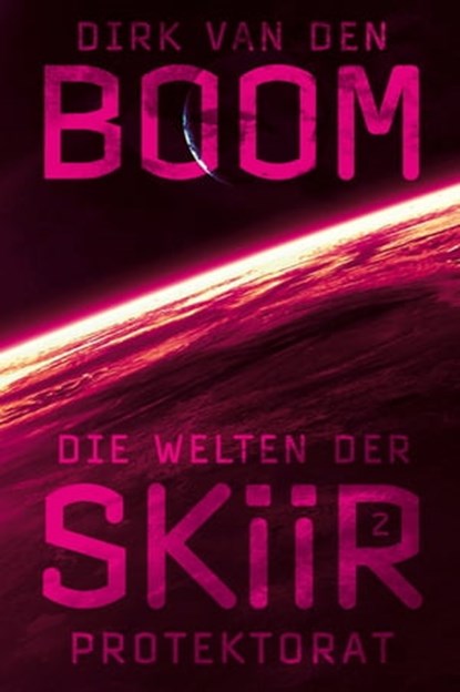 Die Welten der Skiir 2: Protektorat, Dirk van den Boom - Ebook - 9783864258978
