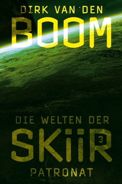 Die Welten der Skiir 3: Patronat, Dirk van den Boom - Ebook - 9783864258985