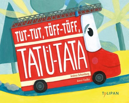 Tut-Tut, Töff-Töff, Tatü-Tata, Andrea Schomburg - Gebonden - 9783864294426