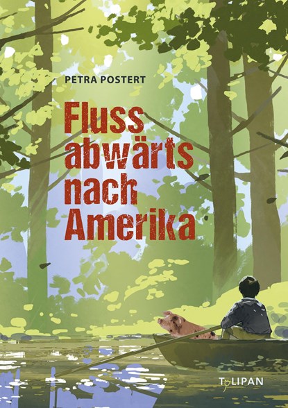 Flussabwärts nach Amerika, Petra Postert - Gebonden - 9783864296109
