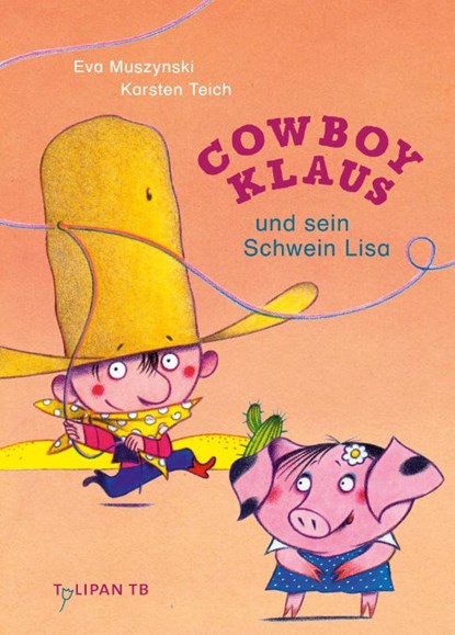 Cowboy Klaus und sein Schwein Lisa, Eva Muszynski ; Karsten Teich - Paperback - 9783864296505