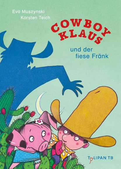 Cowboy Klaus und der fiese Fränk, Eva Muszynski ; Karsten Teich - Paperback - 9783864296529