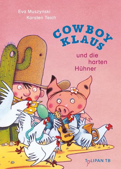 Cowboy Klaus und die harten Hühner, Eva Muszynski ; Karsten Teich - Paperback - 9783864296536