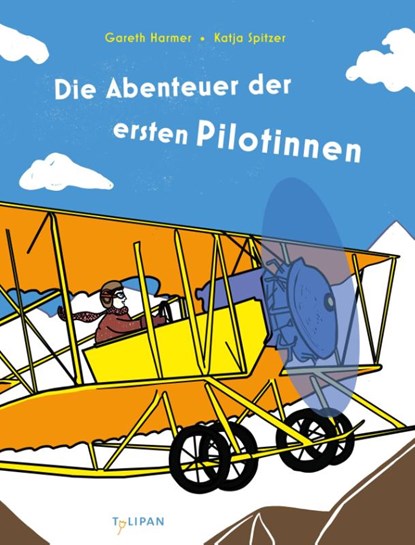 Die Abenteuer der ersten Pilotinnen, Gareth Harmer ; Katja Spitzer - Gebonden - 9783864296949