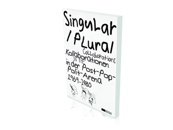 Singular Plural. Kollborationen in der Post-Pop-Polit-Arena
