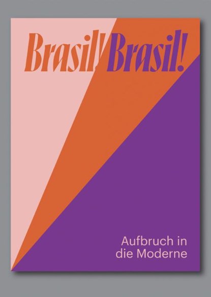 Brasil! Brasil! Aufbruch in die Moderne, Fabienne Eggelhöfer ; Nina Zimmer - Paperback - 9783864424397