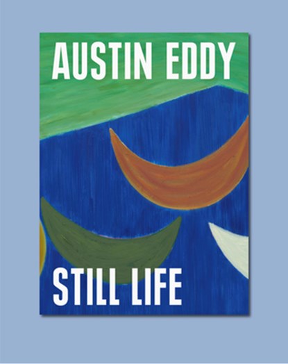 Austin Eddy: Still Life, Matthia Löbke - Gebonden - 9783864424526