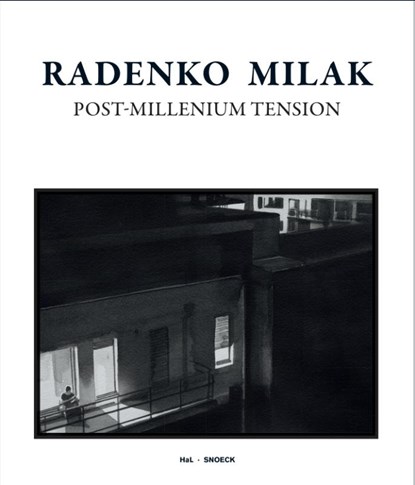 Radenko Milak: Post-Millenium Tension, Udo Kittelmann ; Marc Wellmann - Gebonden - 9783864424700
