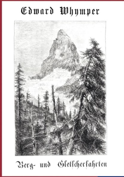 Berg- und Gletscherfahrten, Edward Whymper - Paperback - 9783864441806